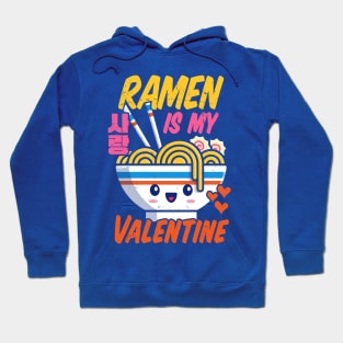 Ramen Is My Valentine Funny Kawaii Noodles Valentine's Day Hoodie